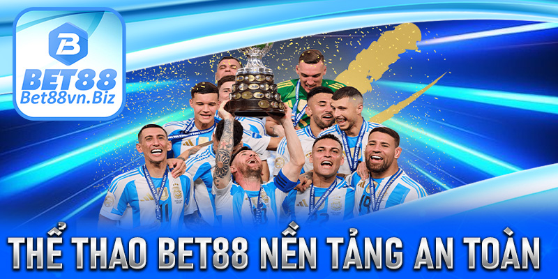 Thể thao Bet88 - Nền tảng cá độ thể thao trực tuyến an toàn